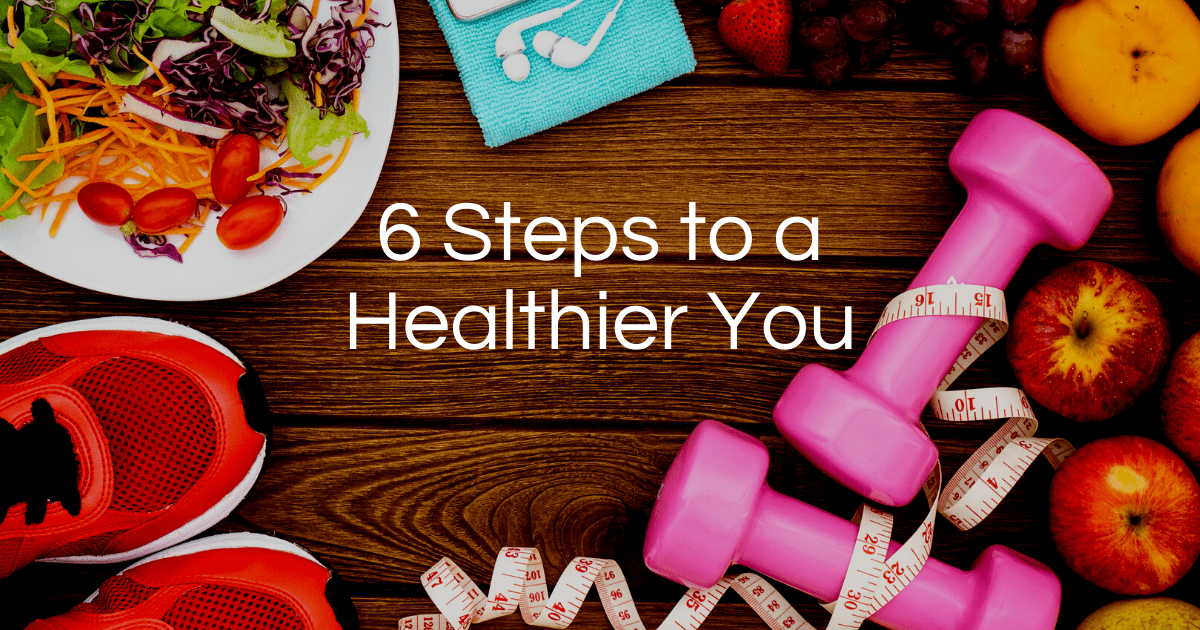 6 Steps to a Healthier You | Leap of Faith Wellness